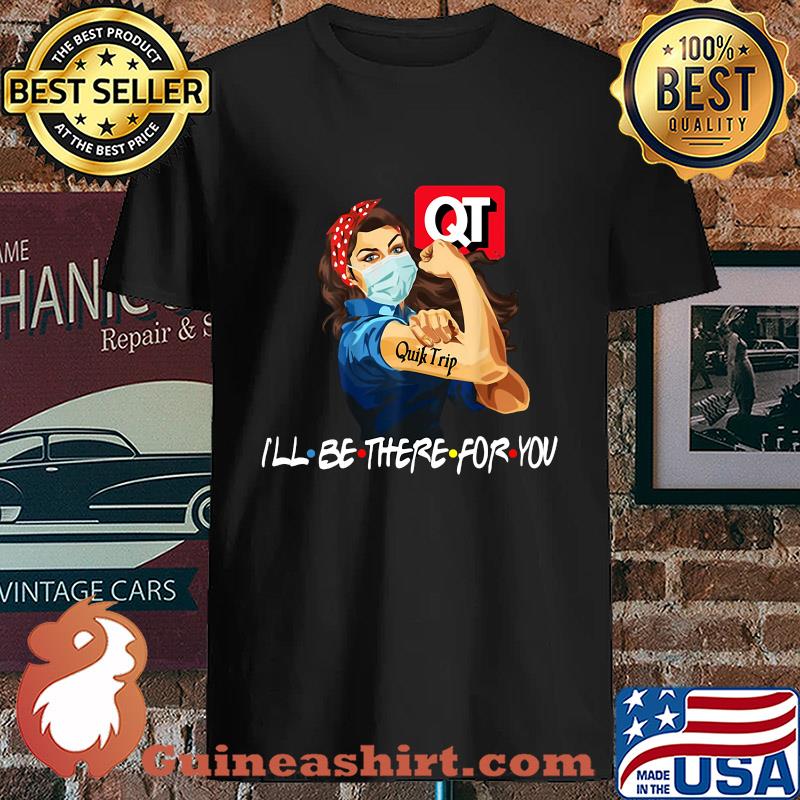 Strong Woman Tattoos Quiktrip I'll Be There For You Covid-19 s Unisex