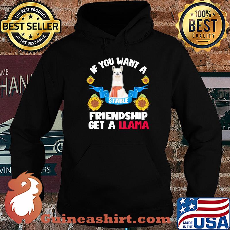 Sunflower If you want a stable friendship get a llama s Hoodie