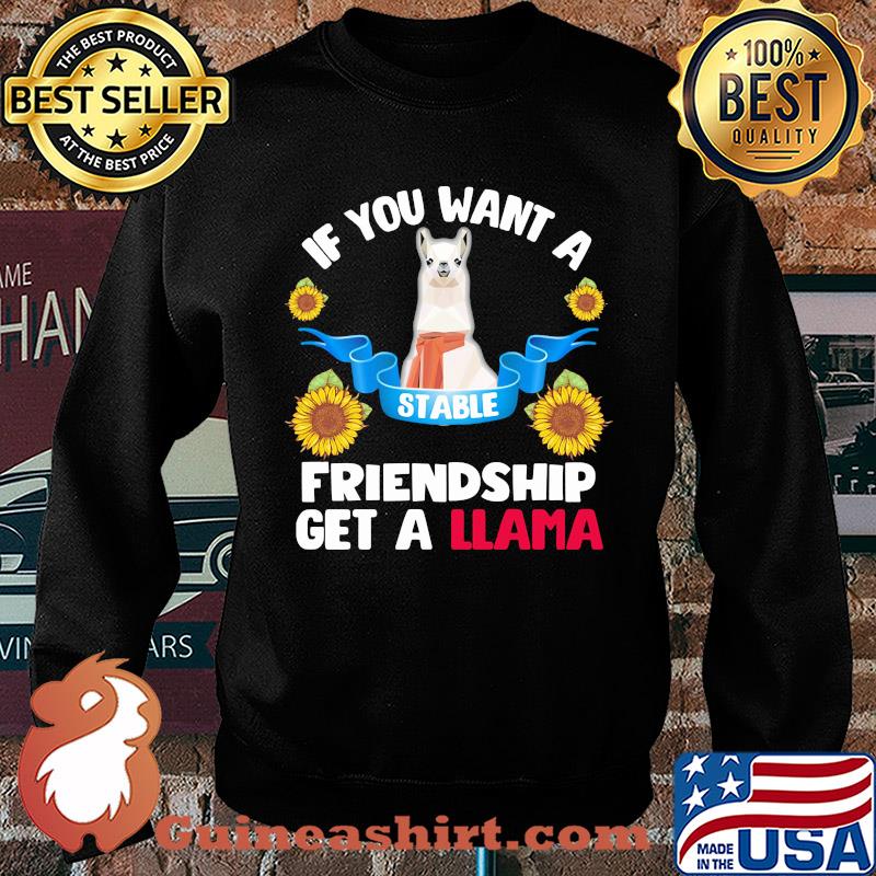 Sunflower If you want a stable friendship get a llama s Sweater