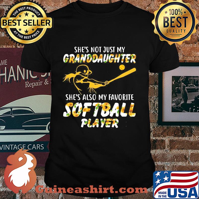 Sunflower she's not just my granddaughter she's also my favorite softball player shirt
