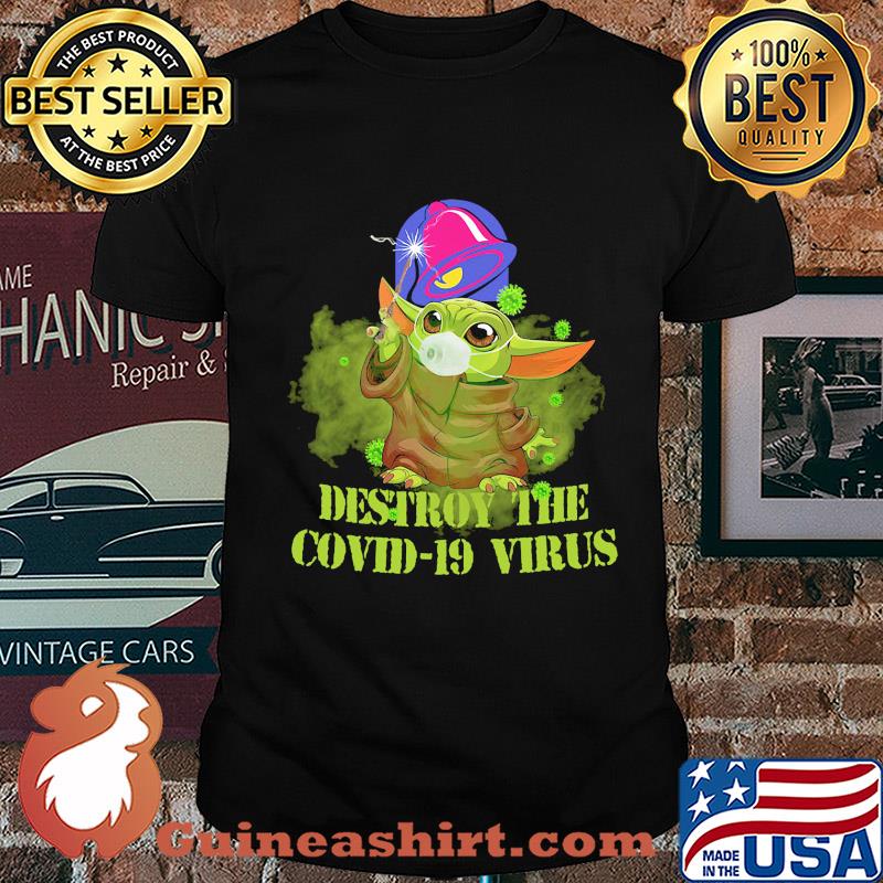 Taco bell baby yoda destroy the covid-19 virus shirt