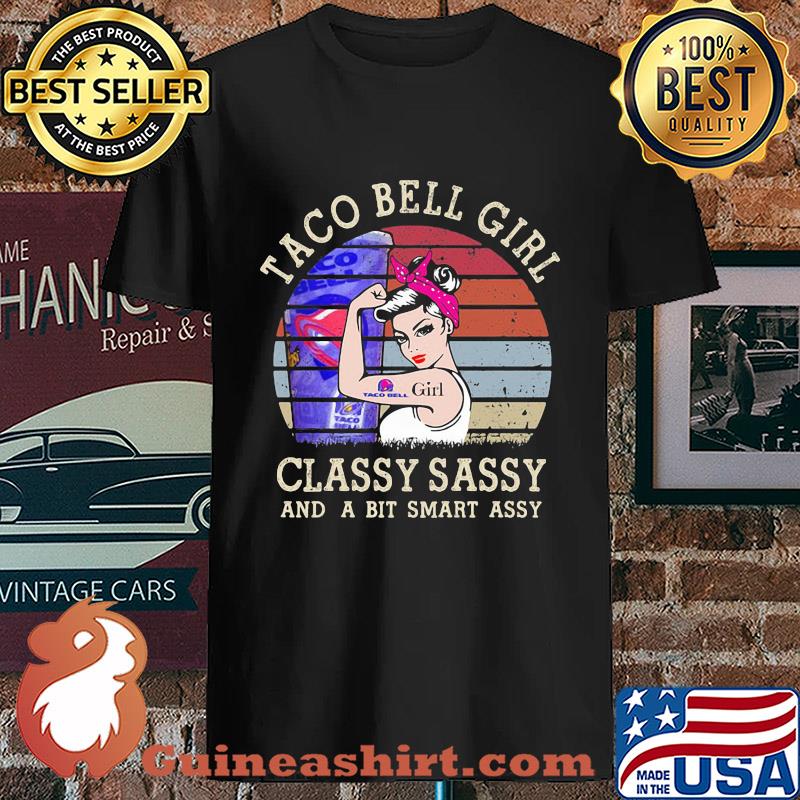Taco Bell Girl Classy Sassy And A Bit Smart Assy Vintage 2020 s Unisex