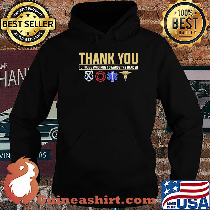 Thank you to those who run towards the danger s Hoodie