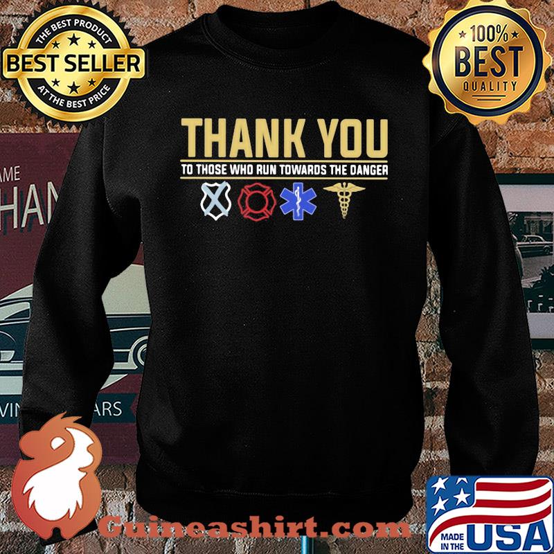 Thank you to those who run towards the danger s Sweater