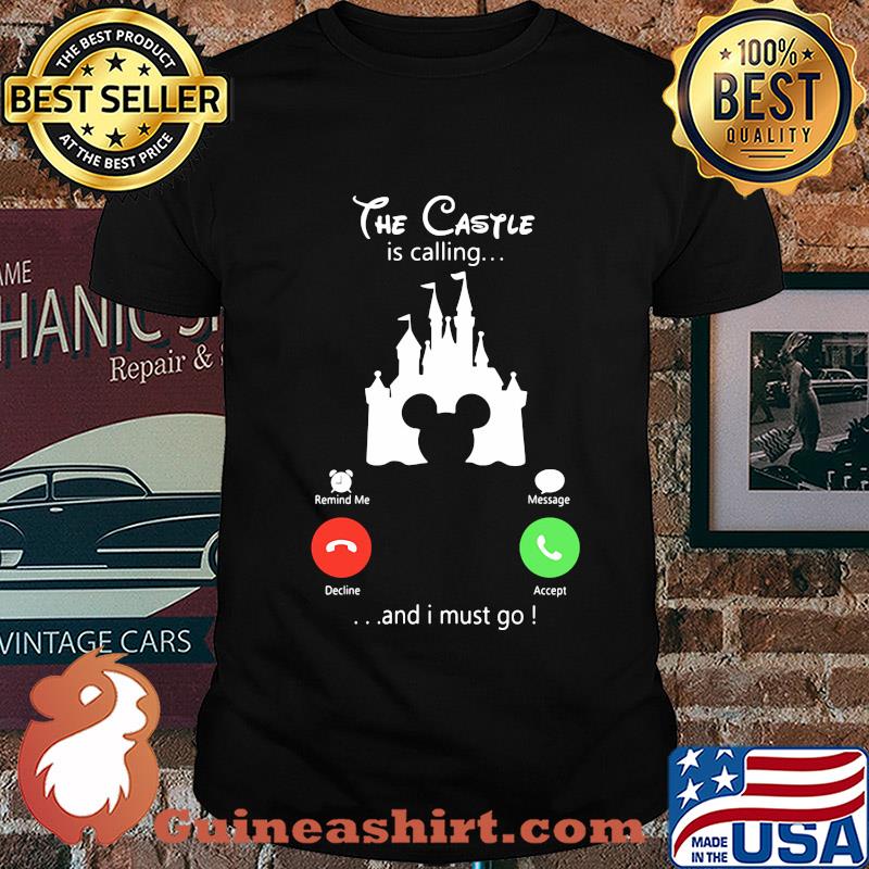 The castle is calling and I must go Mickey mouse Disney shirt