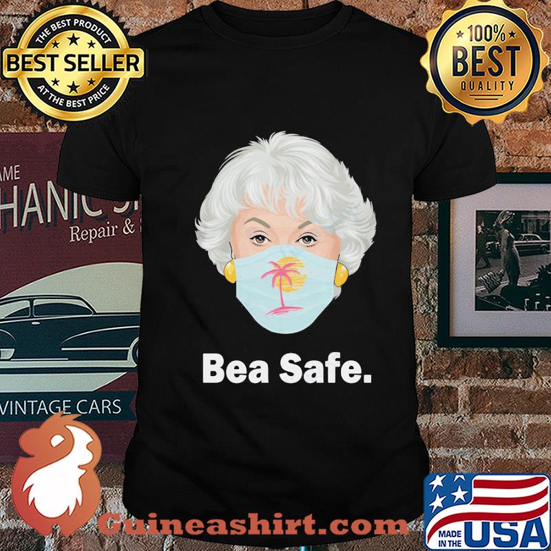 The Golden girls bea safe mask shirt