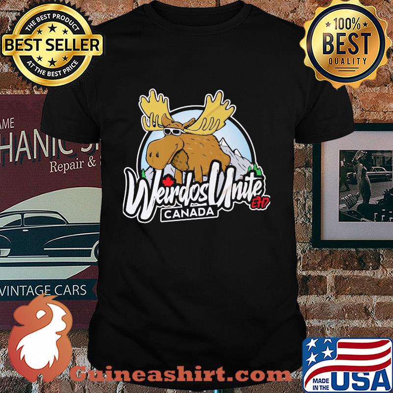 The moose weirdos unite canada shirt