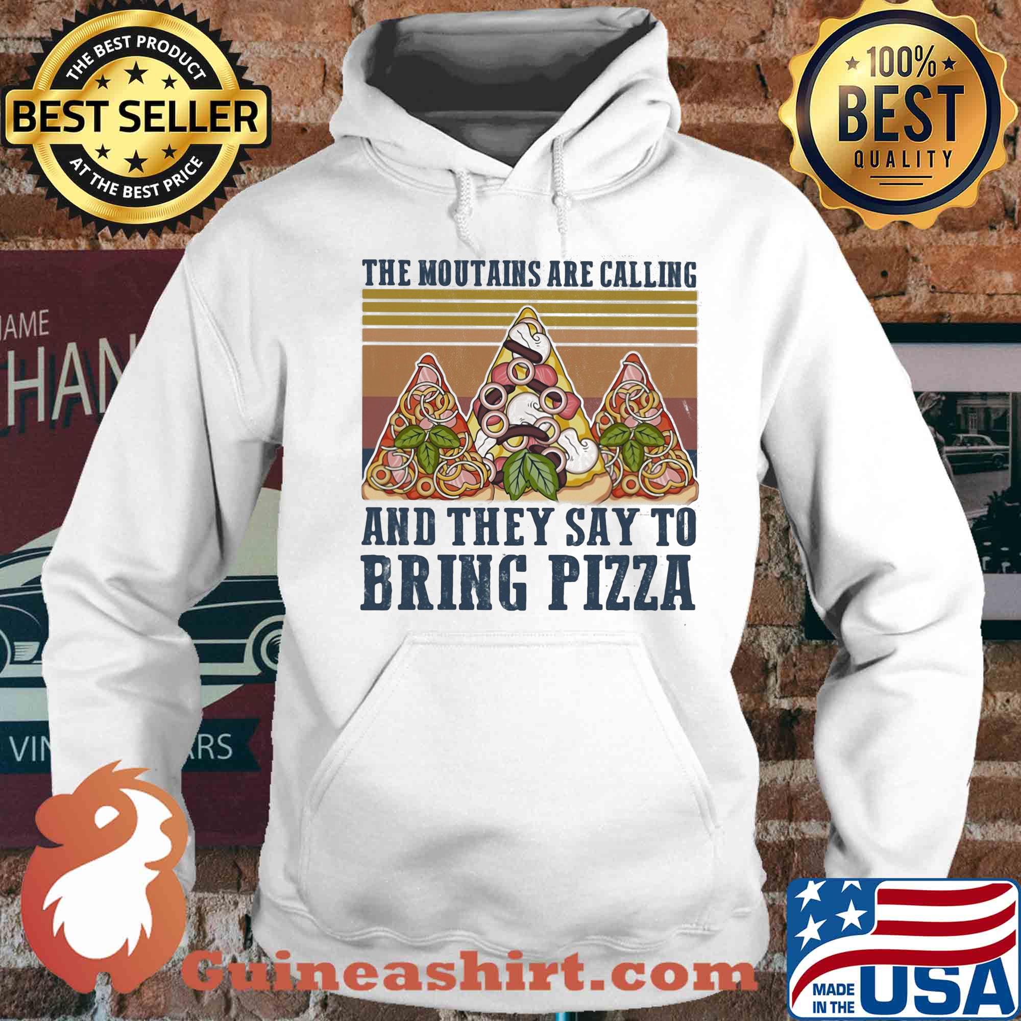 The mountains are calling and they say to bring pizza vintage s Hoodie
