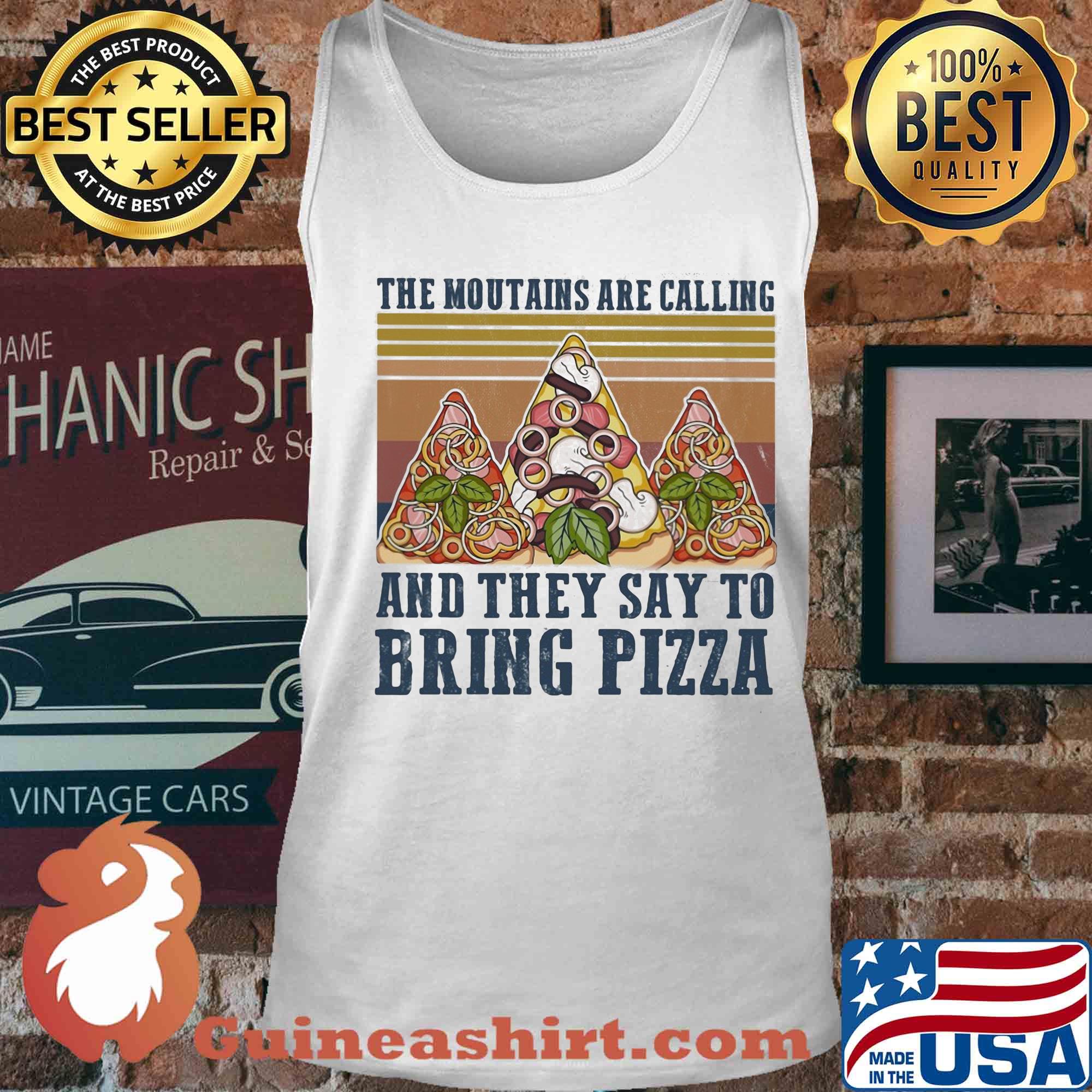 The mountains are calling and they say to bring pizza vintage s Tank top