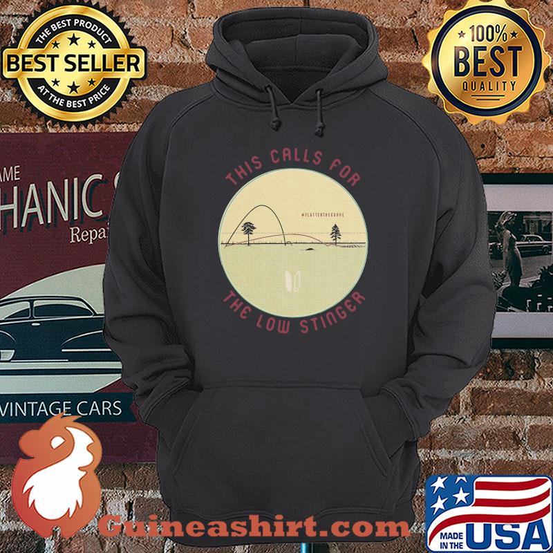 This calls for the low stinger flatten the curve shirt
