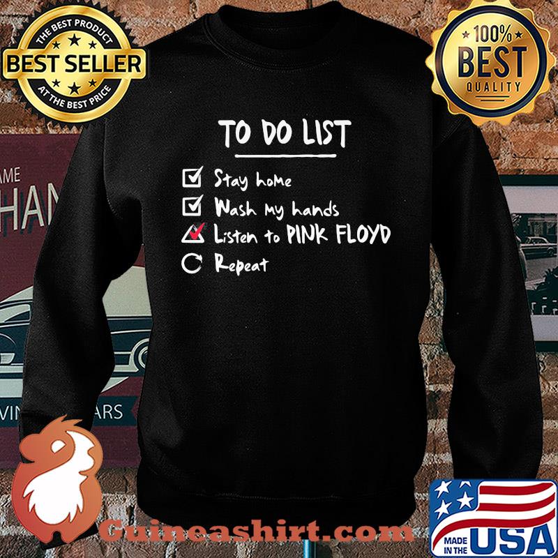 To do list stay home wash my hands listen to Pink Floyd repeat s Sweater