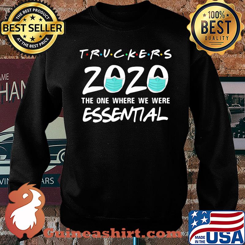 Truckers 2020 mask the one where we were essential s Sweater