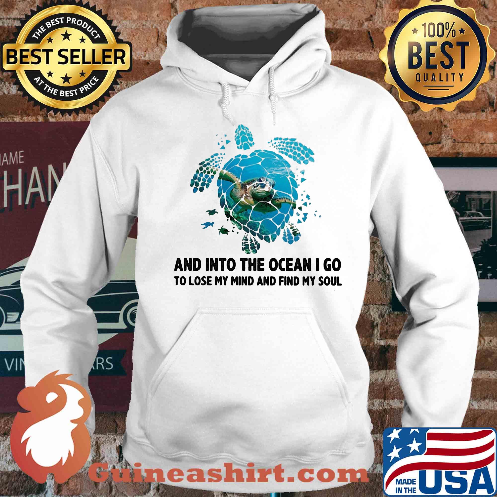 Turtle and into the ocean I go to lose my mind and find my soul s Hoodie