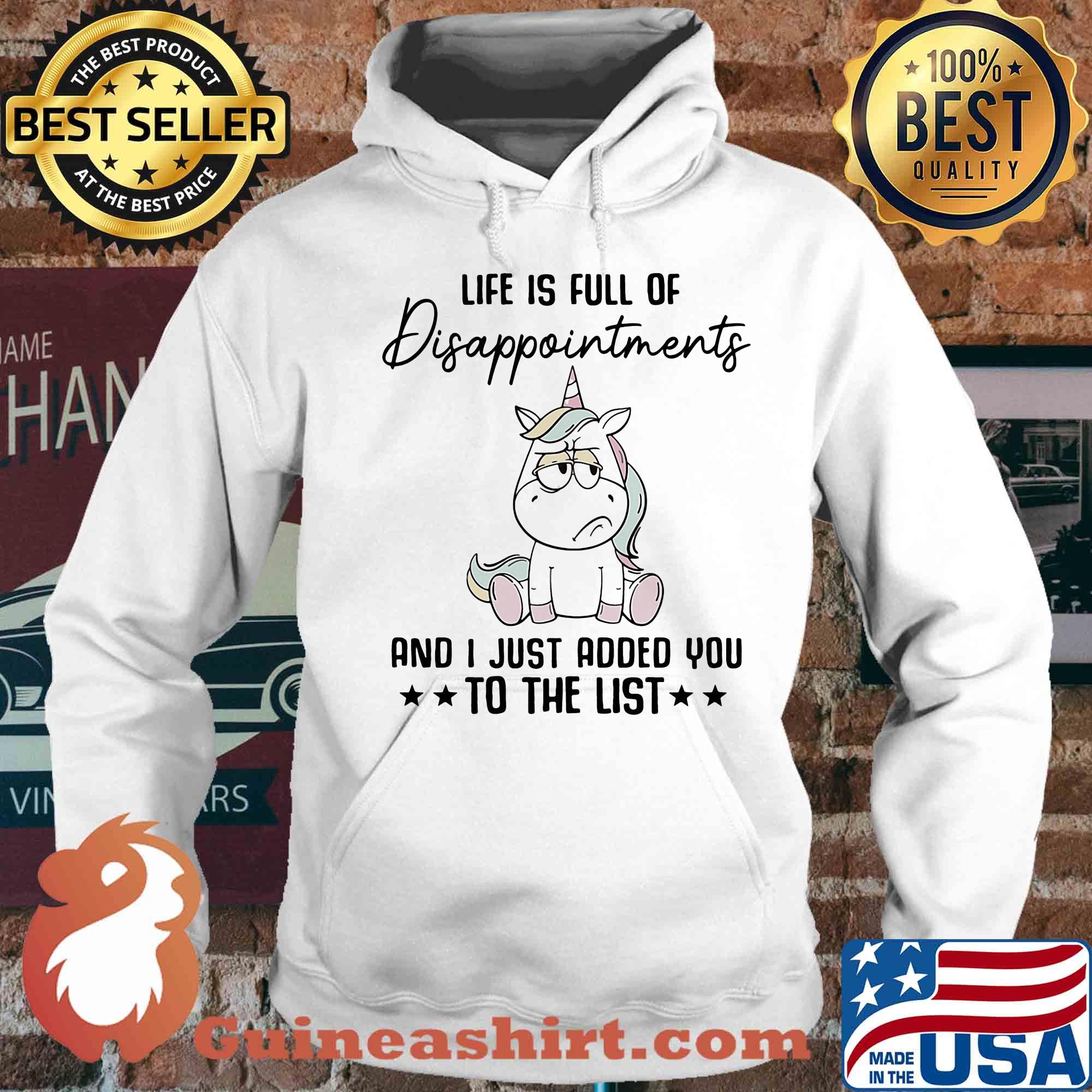 Unicorn Life is full of disappointments and I just added you to the list s Hoodie