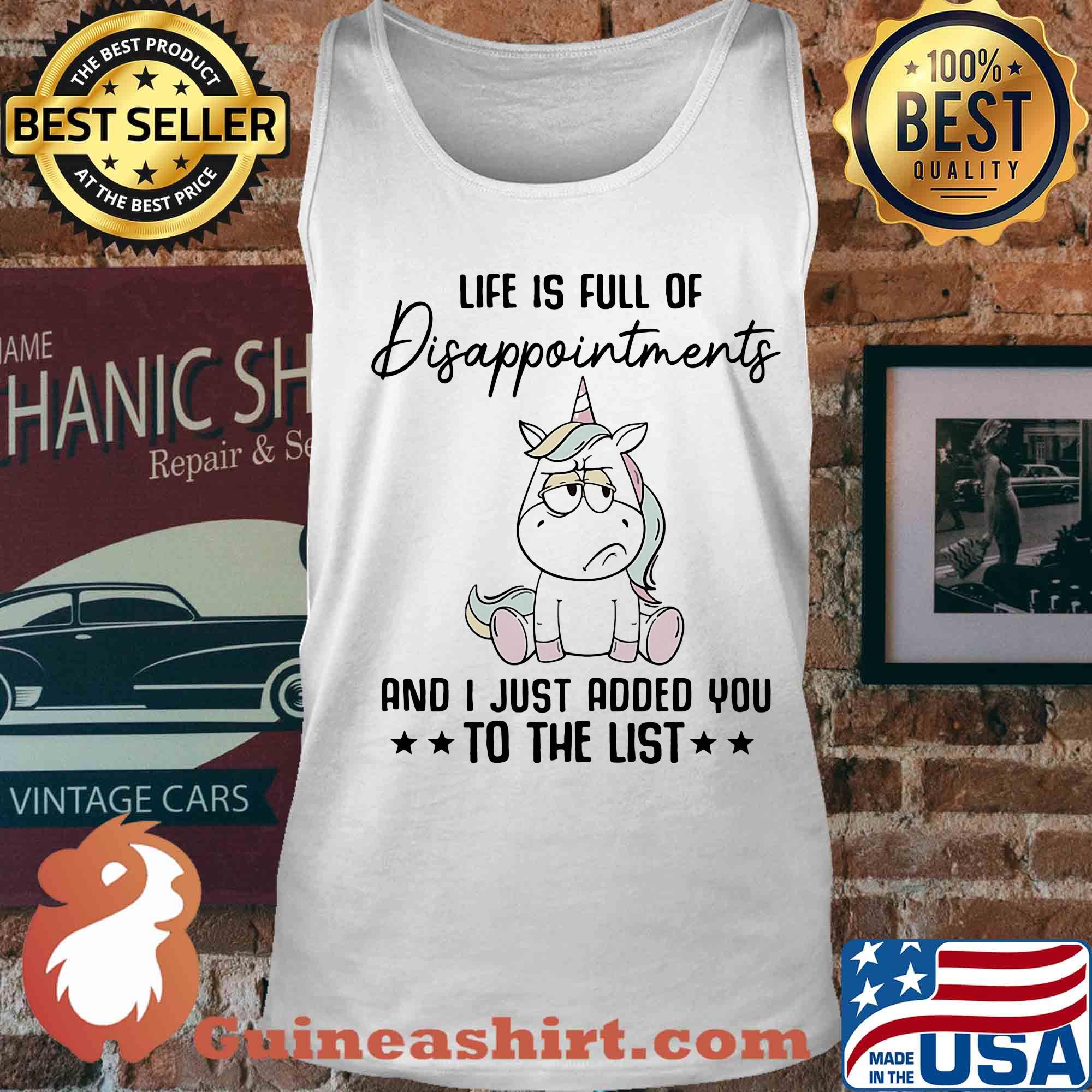 Unicorn Life is full of disappointments and I just added you to the list s Tank top