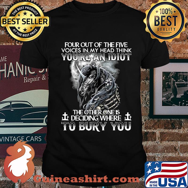 Unicron four out of the five voices in my head think you're an idiot the other one is deciding where to bury you shirt