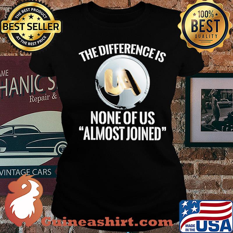 United association the difference is none of us almost joined s Ladies tee