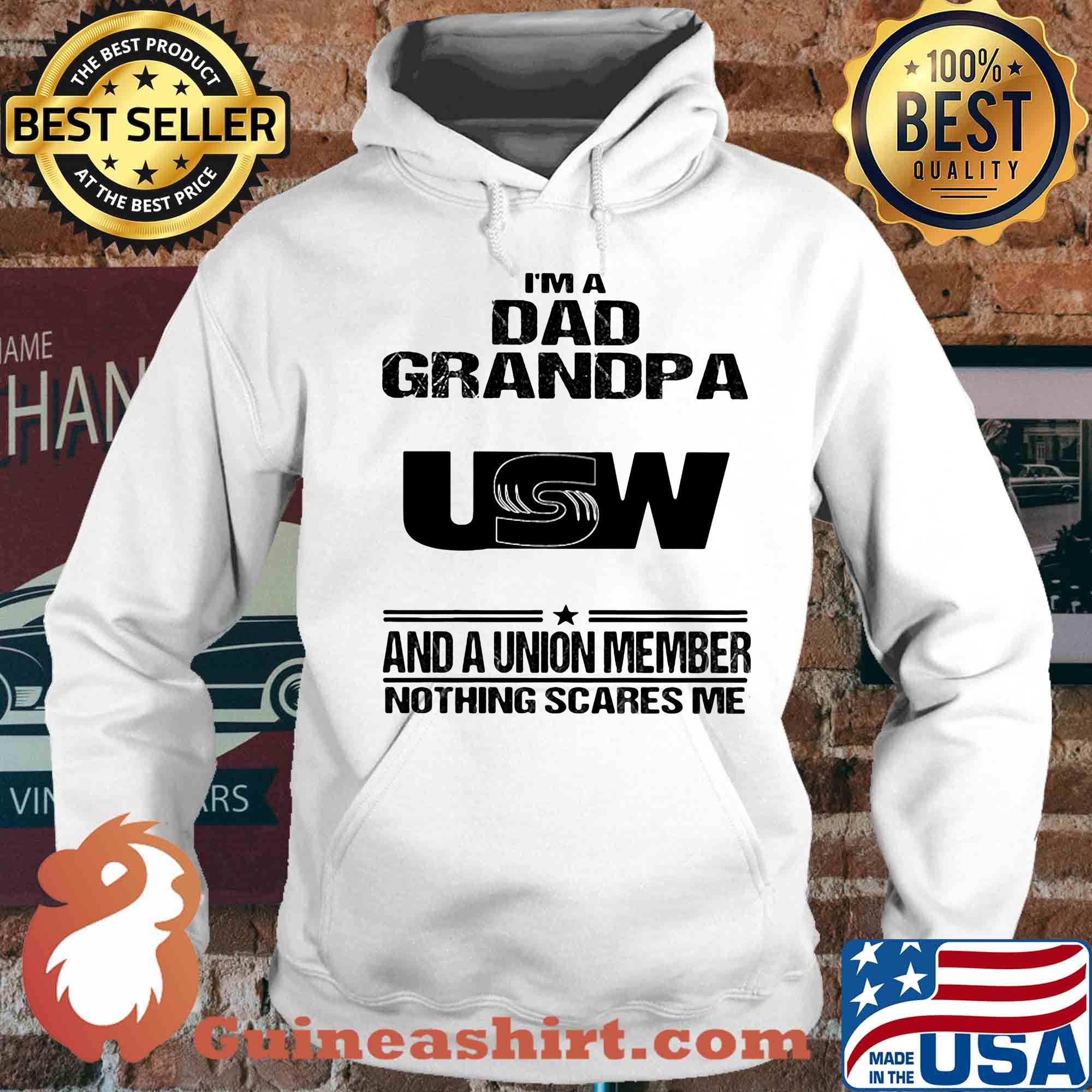United steelworkers i’m dad grandpa and a union member nothings scares me s Hoodie
