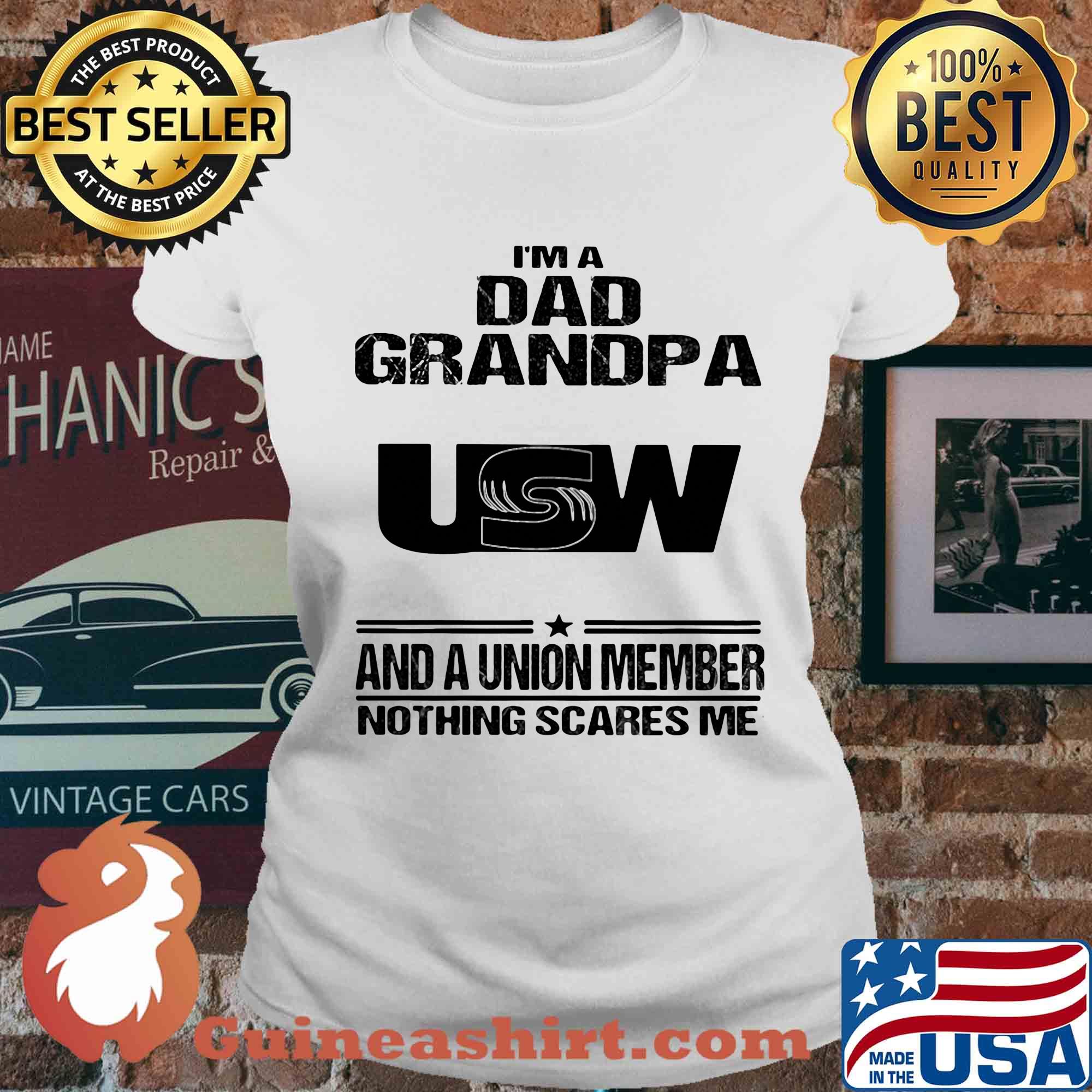 United steelworkers i’m dad grandpa and a union member nothings scares me s Ladies tee