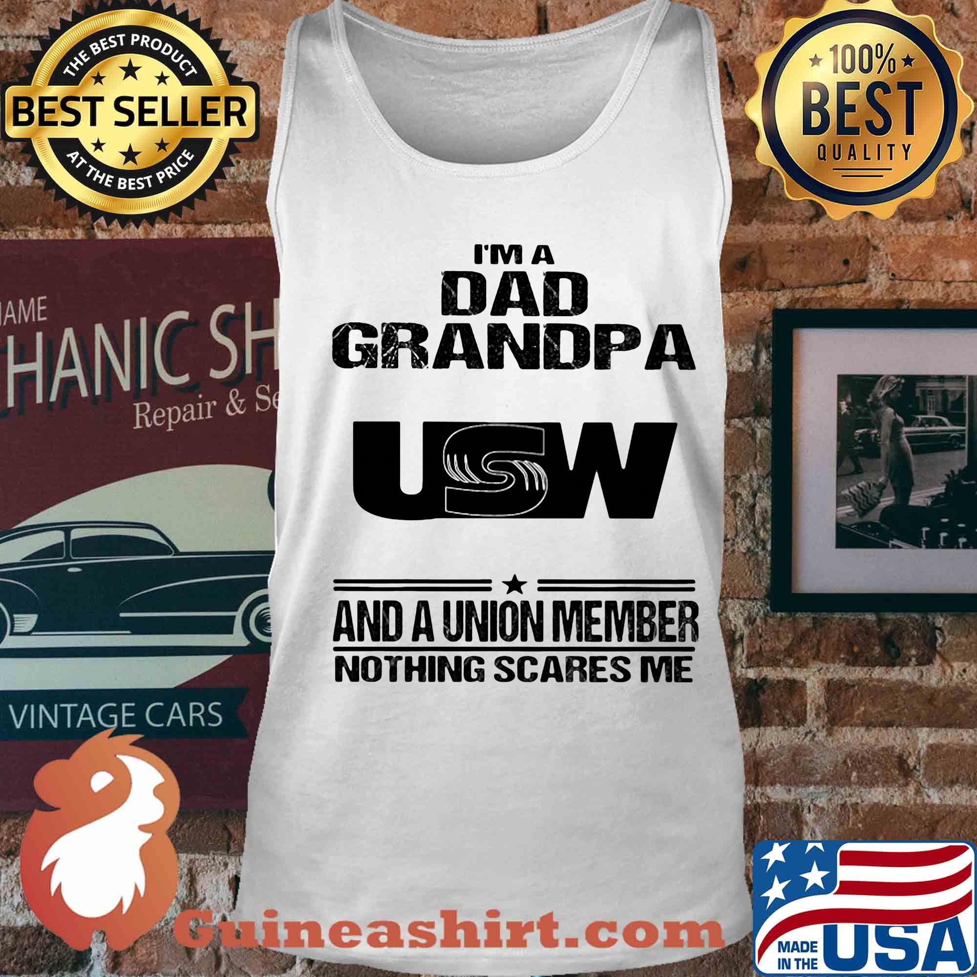 United steelworkers i’m dad grandpa and a union member nothings scares me s Tank top