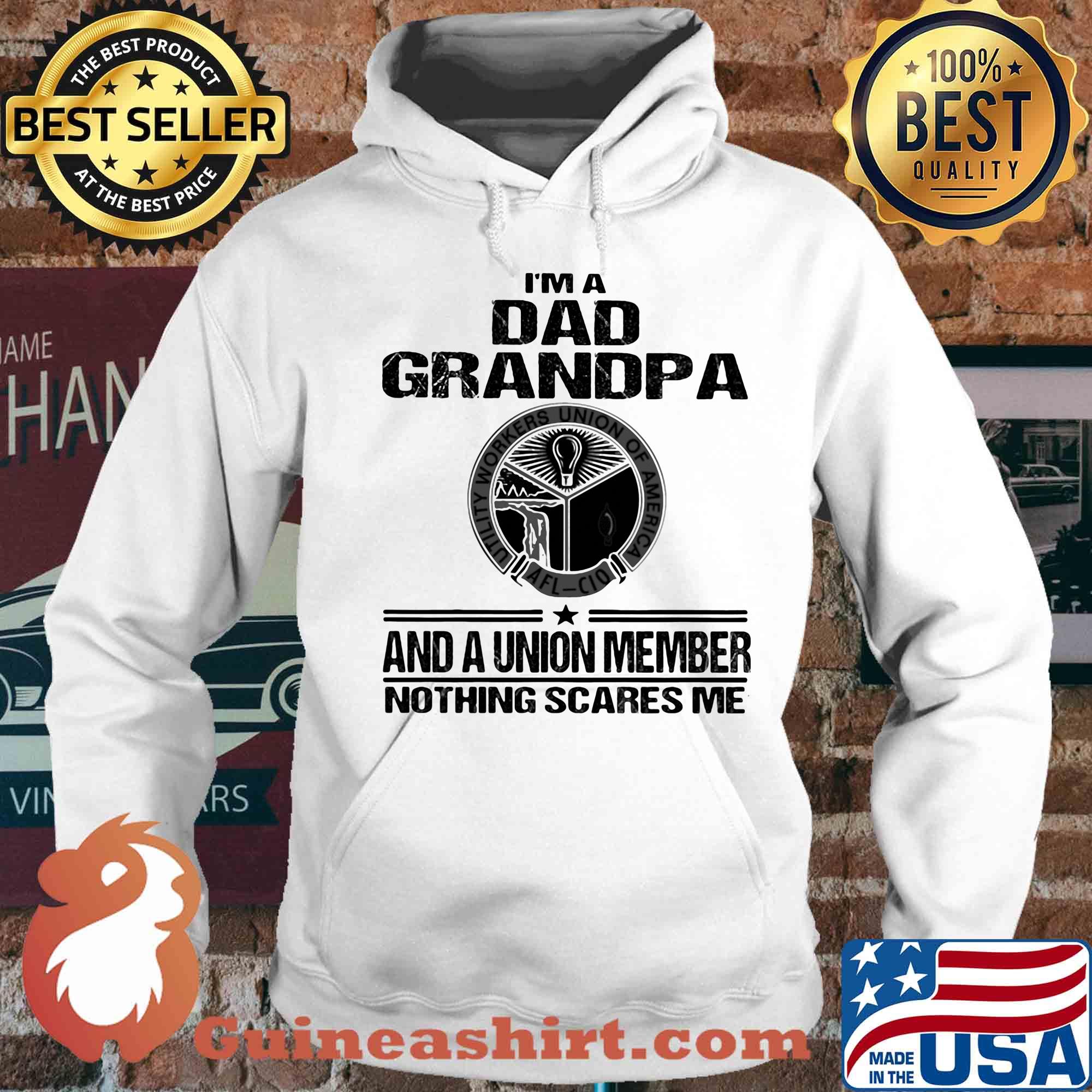 Utility workers union of america i’m dad grandpa and a union member nothings scares me s Hoodie