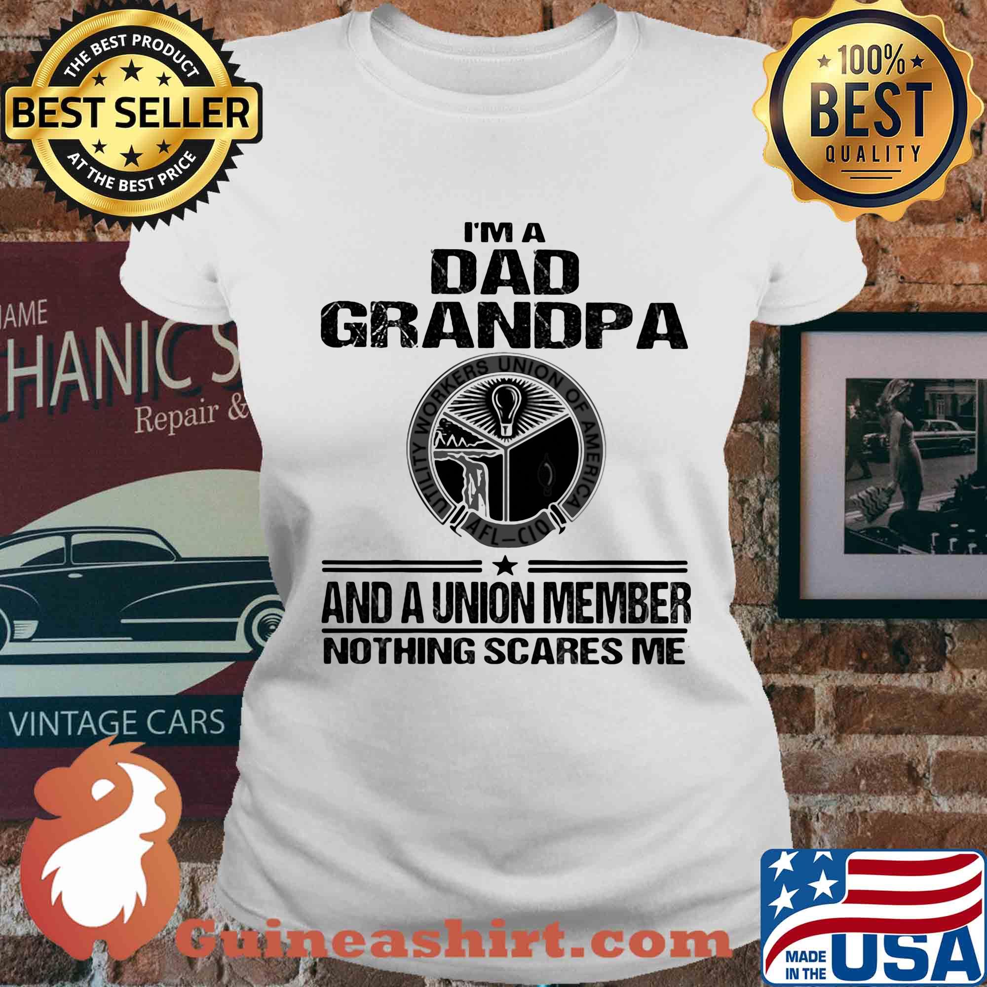 Utility workers union of america i’m dad grandpa and a union member nothings scares me s Ladies tee