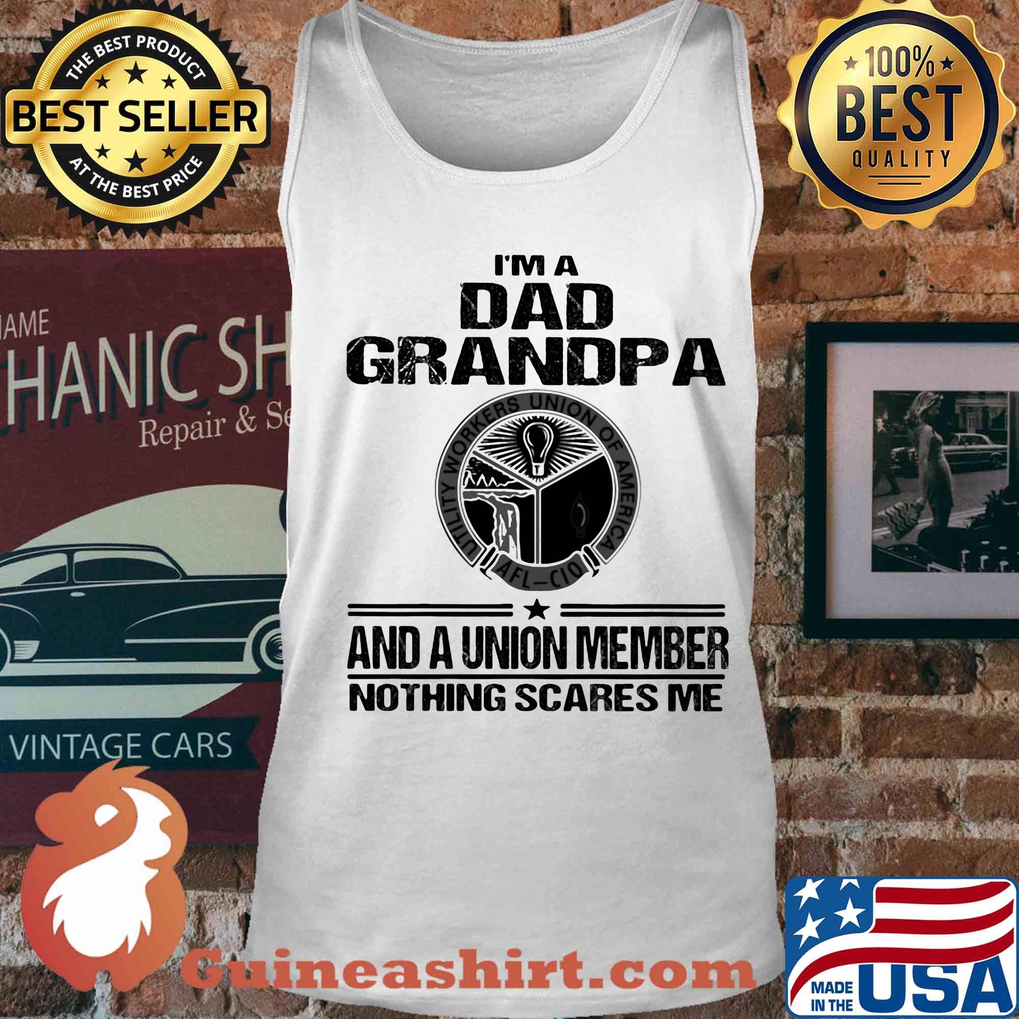 Utility workers union of america i’m dad grandpa and a union member nothings scares me s Tank top