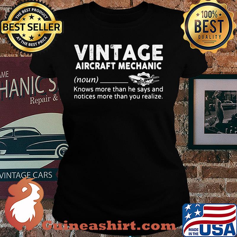 Vintage aircraft mechanic knows more than he says and notices more than you realize s Ladies tee