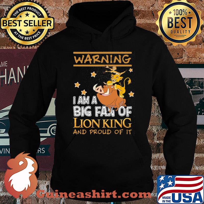 Warning I am a big fan of Lion king and proud of it s Hoodie