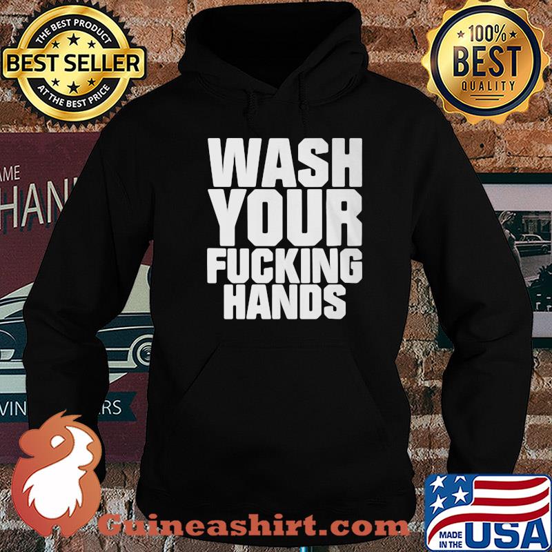 Wash your fucking hands s Hoodie
