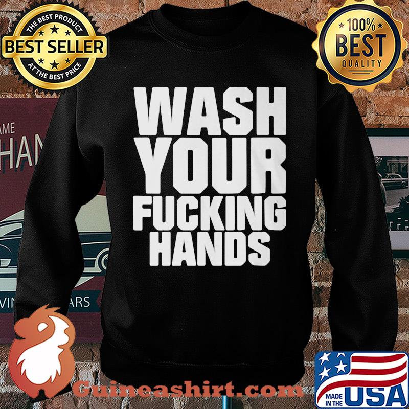 Wash your fucking hands s Sweater