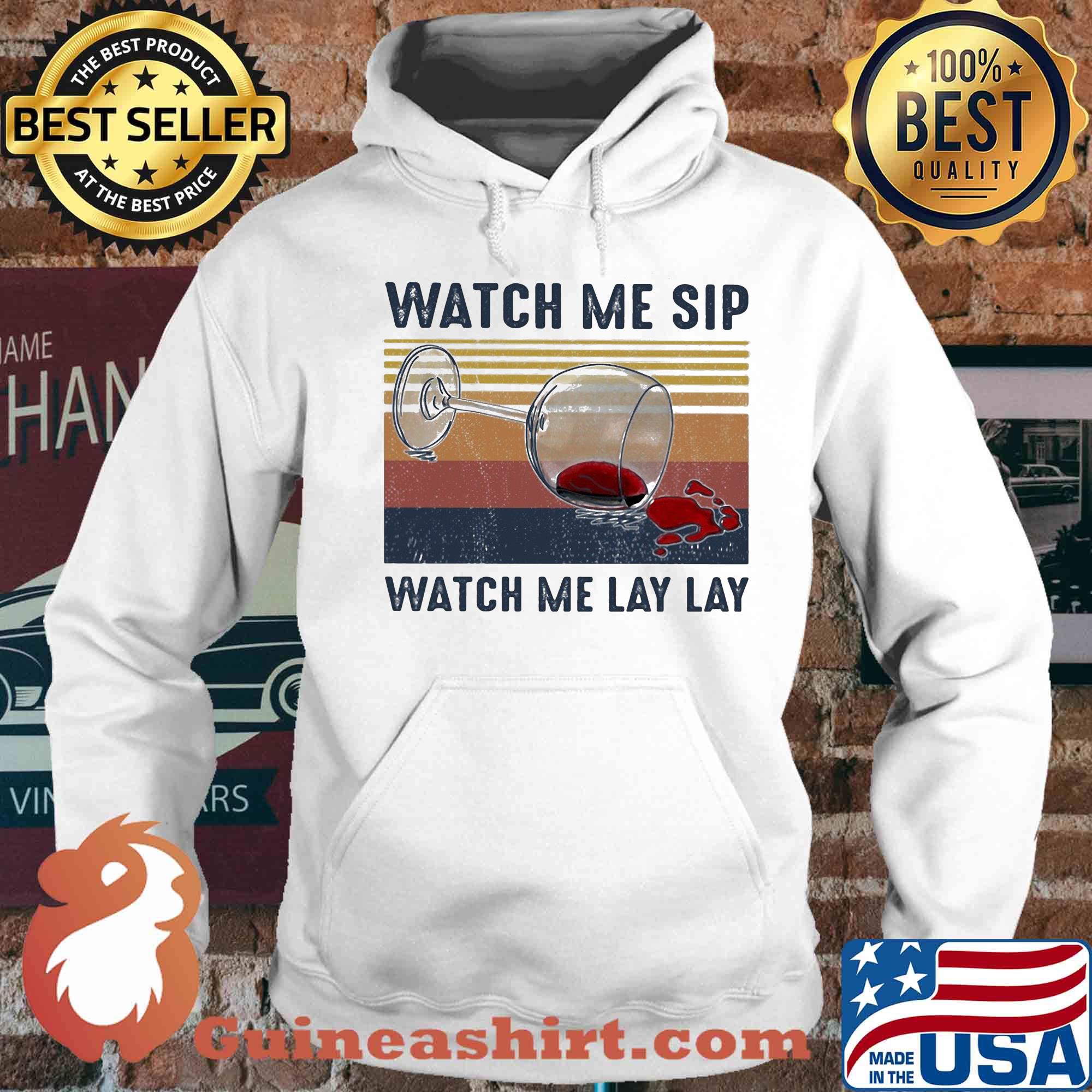 Watch me sip watch me lay lay Wine vintage s Hoodie