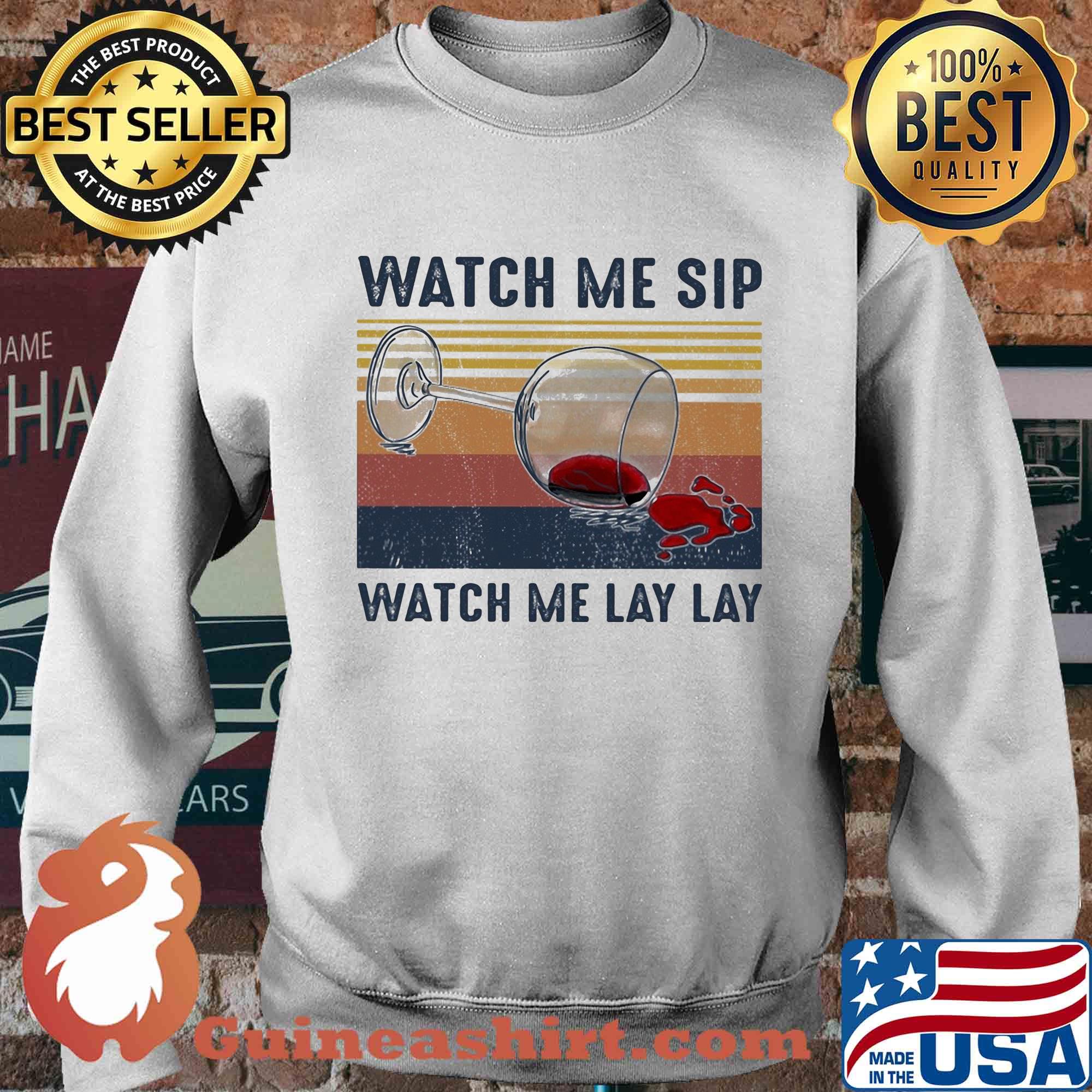 Watch me sip watch me lay lay Wine vintage s Sweater
