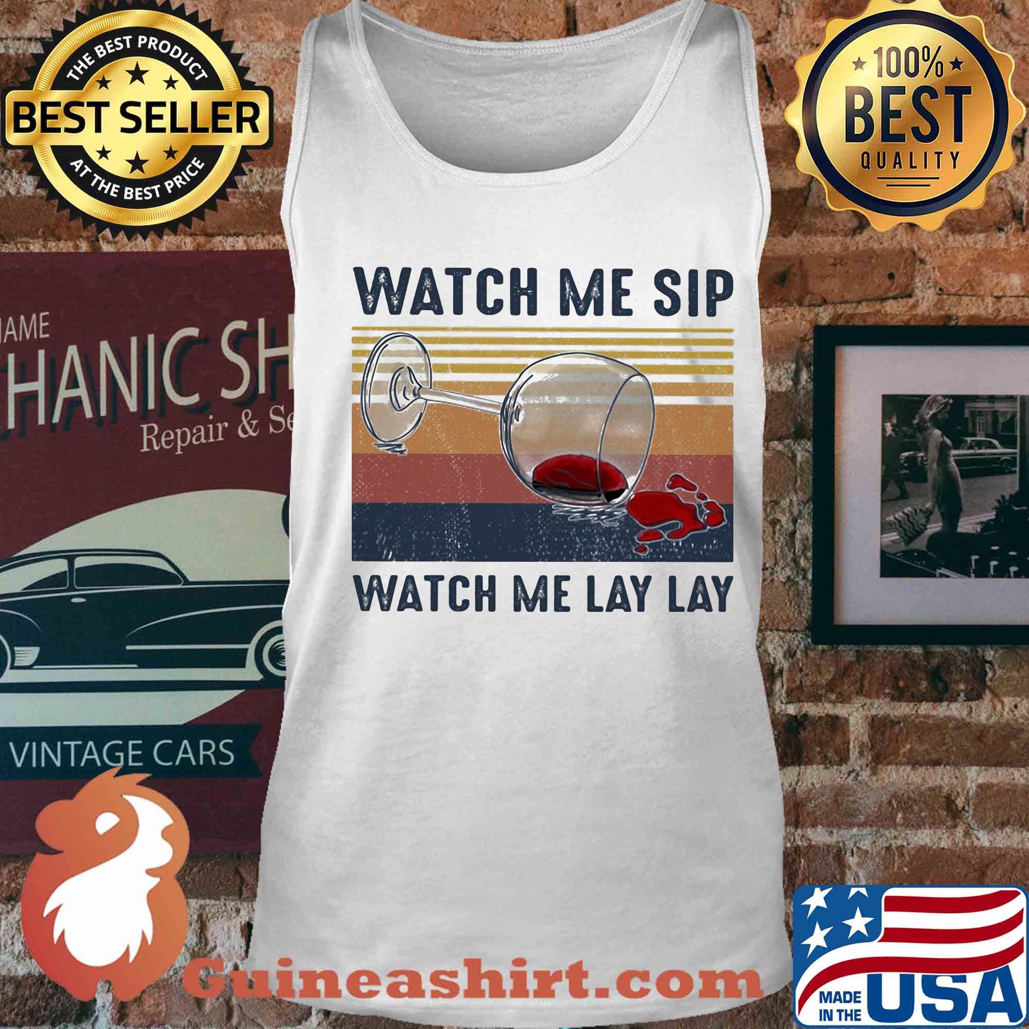 Watch me sip watch me lay lay Wine vintage s Tank top