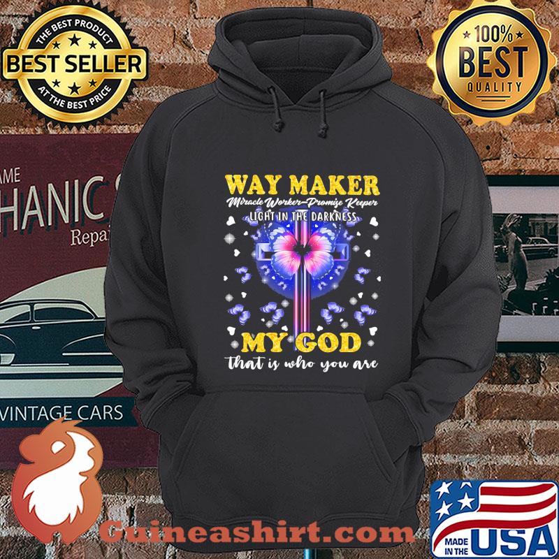 Way Maker Miracle Worker Light In The Darkness My God That Is Who You Are Jesus Butterfly shirt