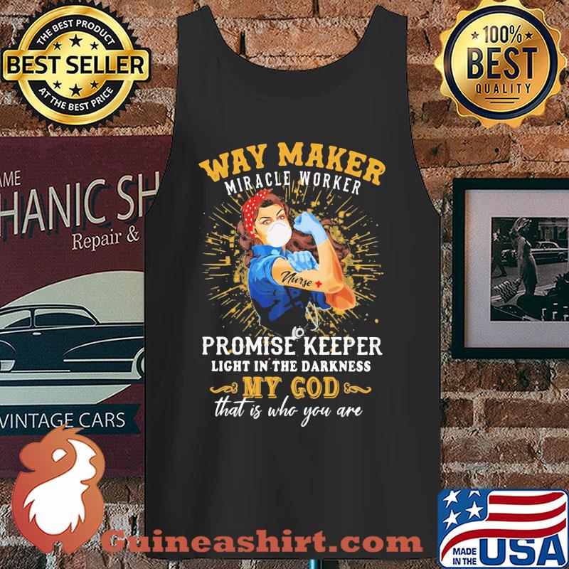 Way maker miracle worker promise keeper light in the darkness my god that is who you are strong nurse s Tank top