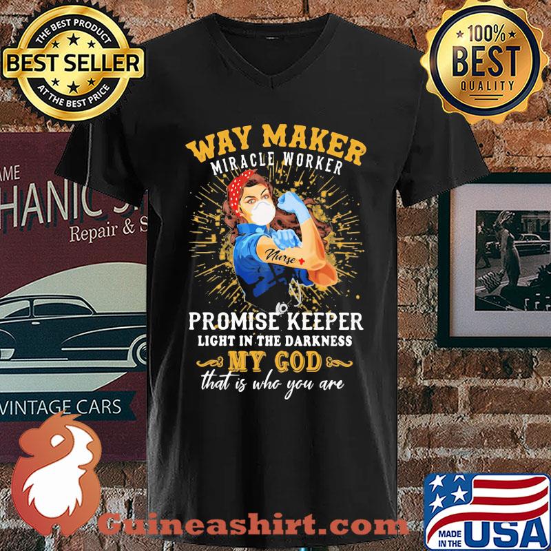 Way maker miracle worker promise keeper light in the darkness my god that is who you are strong nurse s V-neck