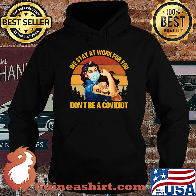 We stay at work for you don't be a covidiot Veteran vintage s Hoodie