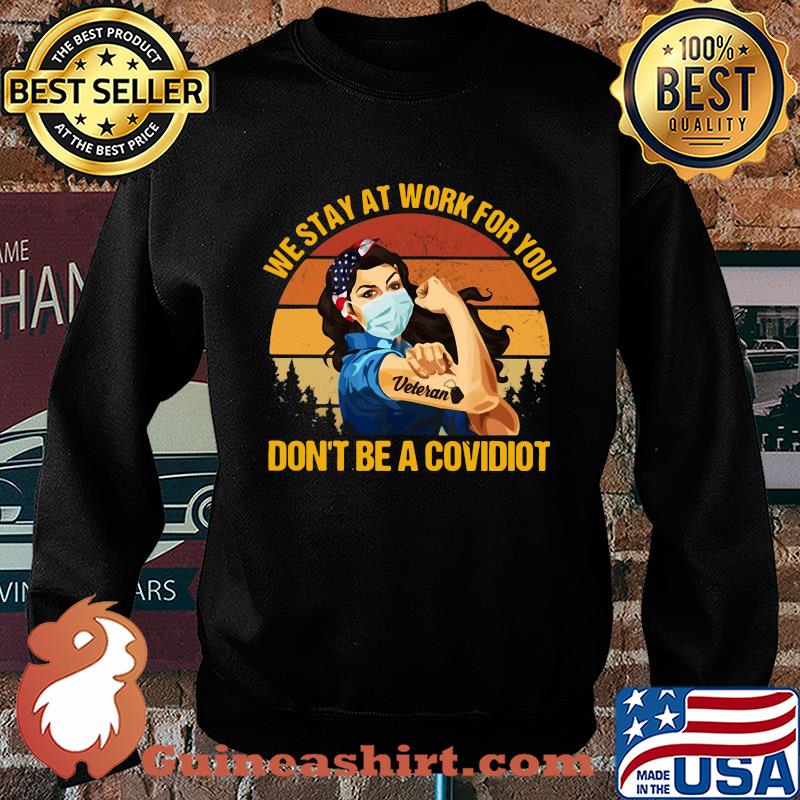 We stay at work for you don't be a covidiot Veteran vintage s Sweater
