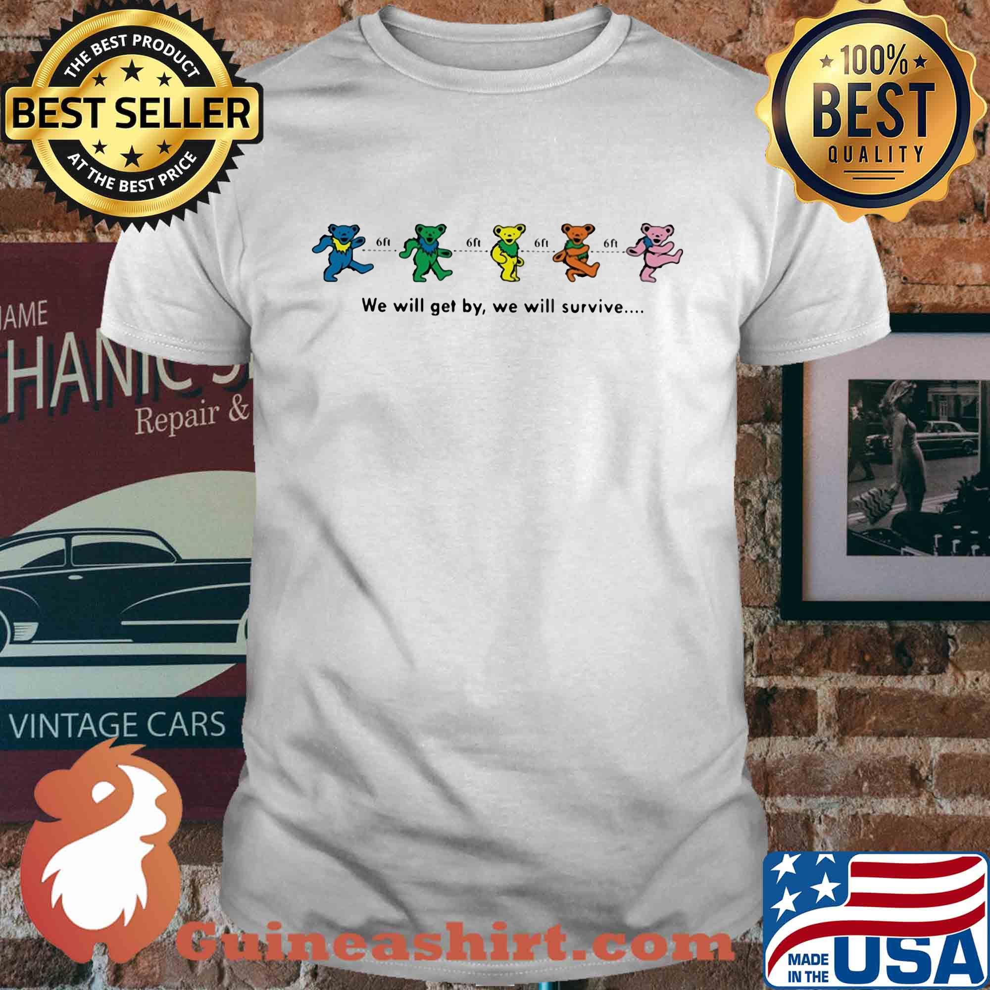 We will get by we will survive 6h shirt