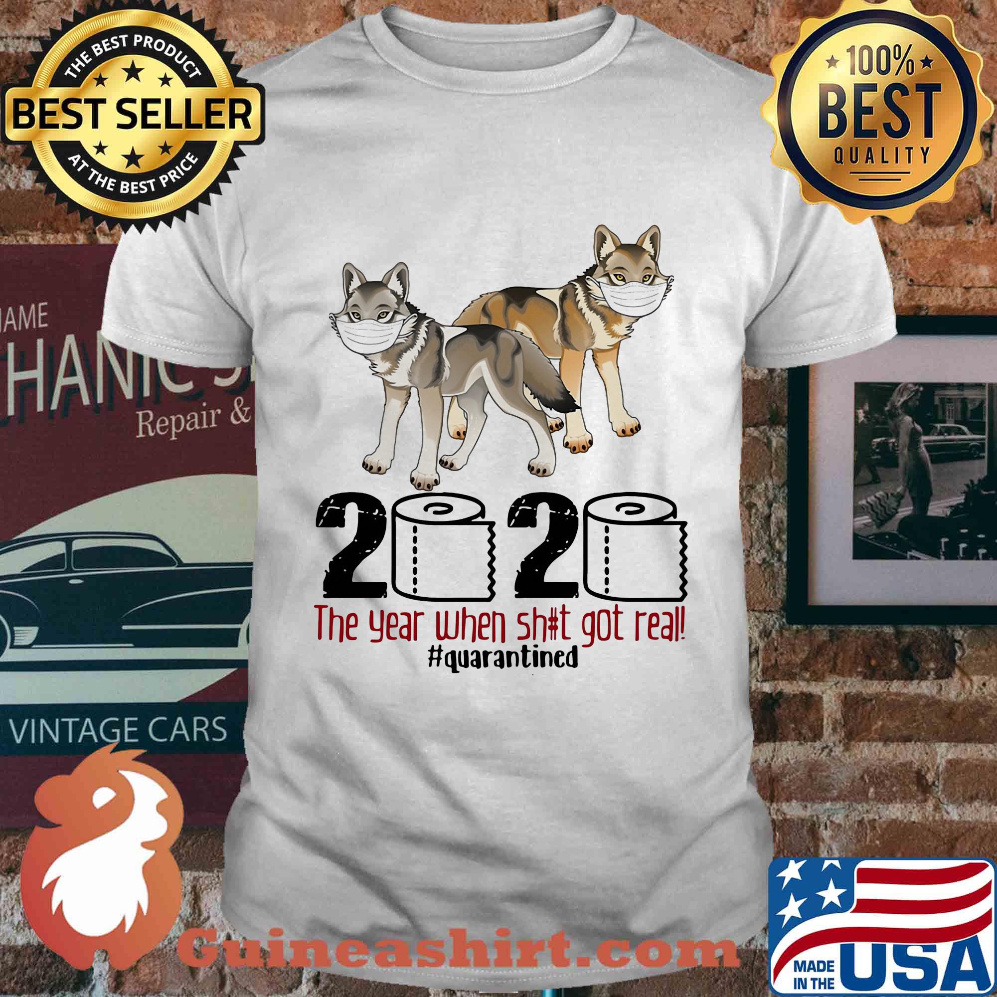 Wolf 2020 the year when shit got real #quarantined shirt