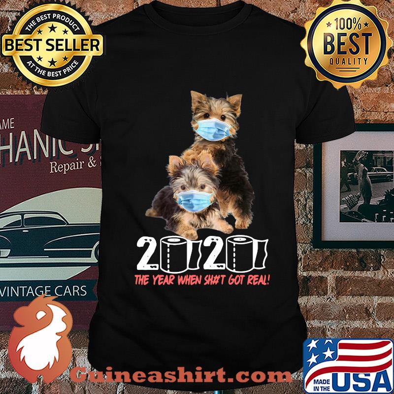 Yorkshire terrier 2020 the year when shit got real toilet paper covid-19 shirt