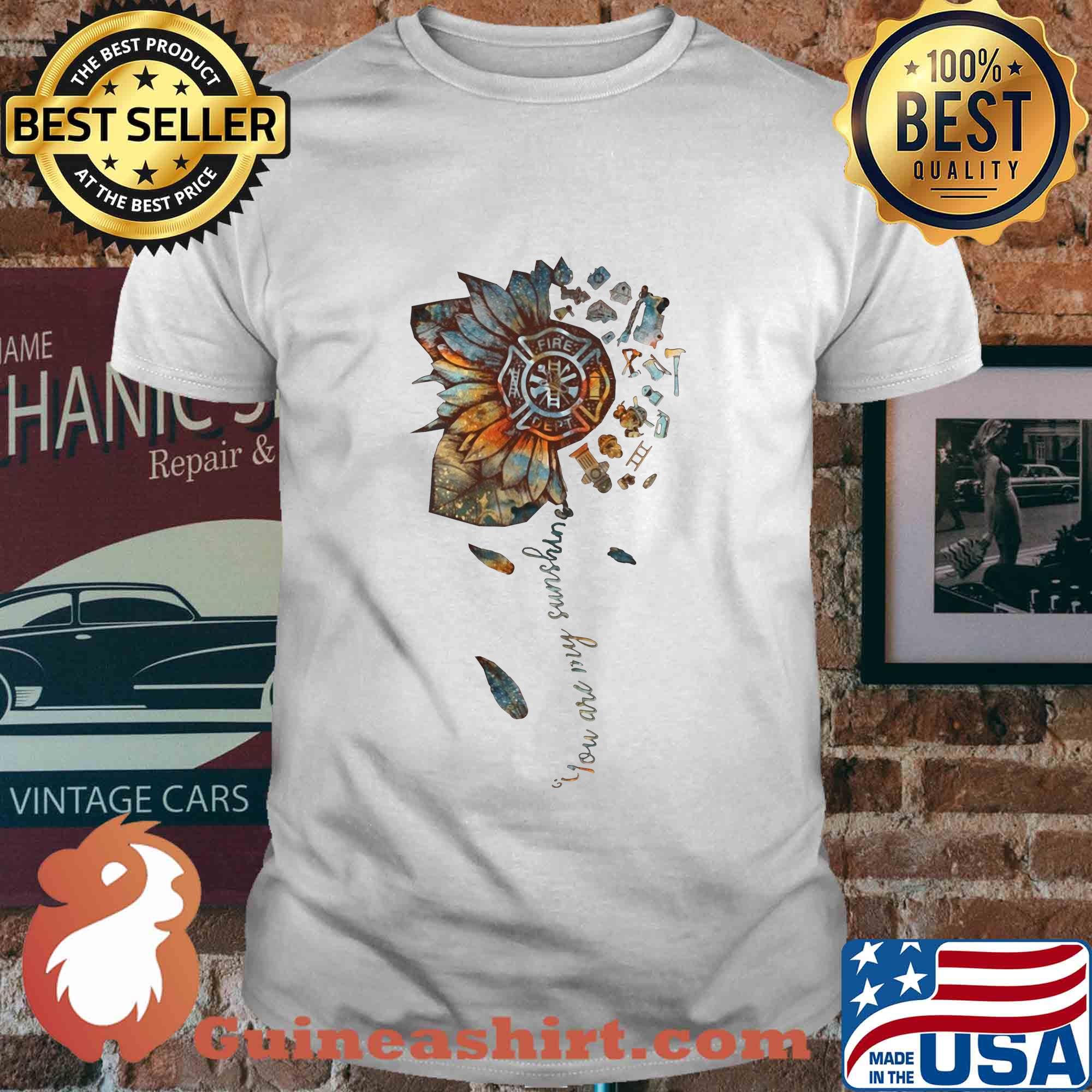 You are my sunshine sunflower Fire Dept shirt