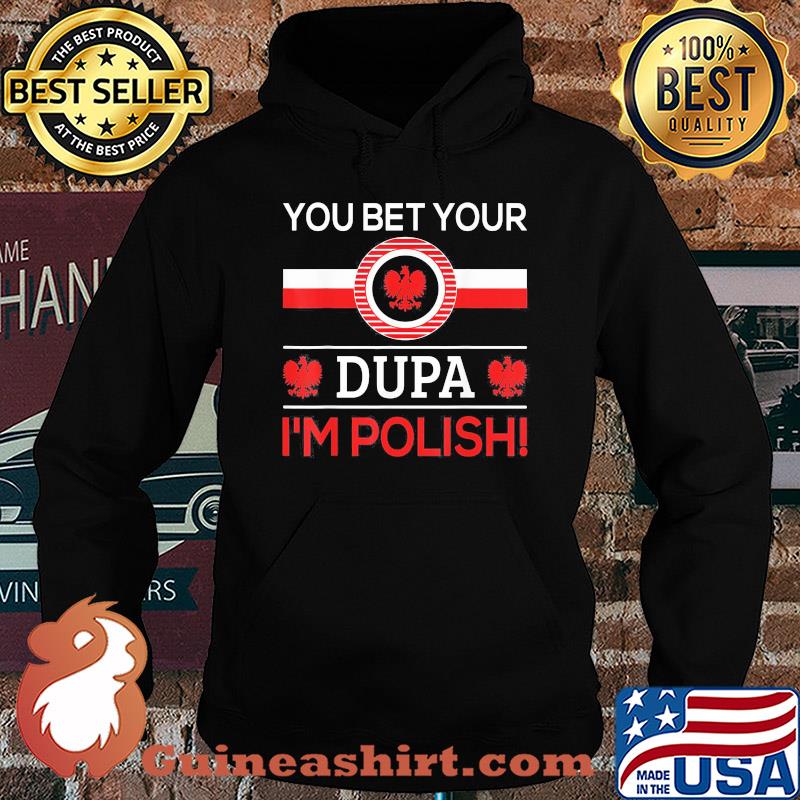 You bet your Dupa I'm polish s Hoodie