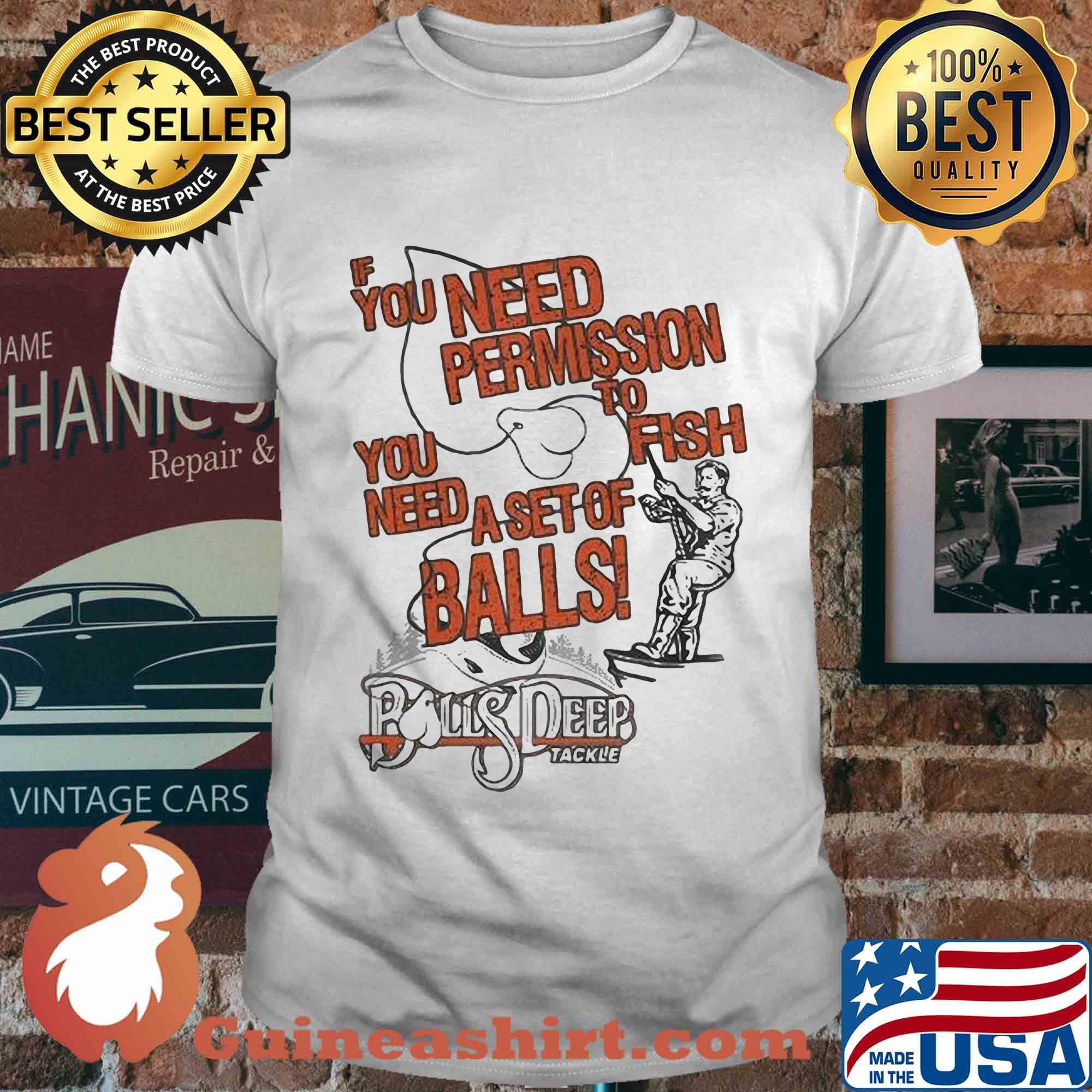 You need permission you need to fish a set of balls boys deep shirt