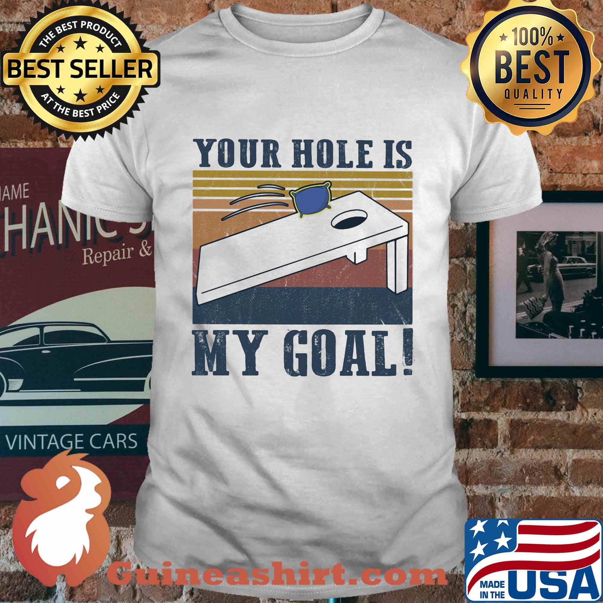 Your hole is my goal vintage shirt