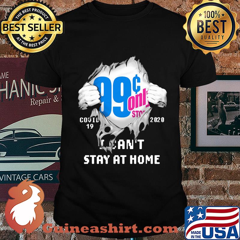 99 Cents Only Stores Covid-19 2020 I can't stay at home hand shirt