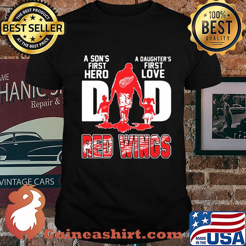 A son's first hero a daughter's first love dad detroit red wings happy father's day shirt