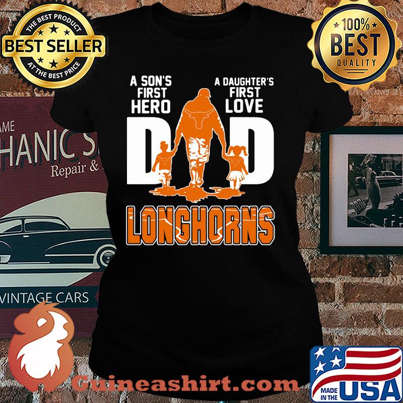 A son's first hero a daughter's first love dad texas longhorns happy father's day s Ladies tee