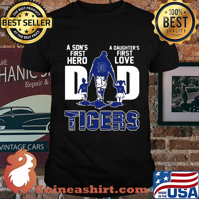 A son's first hero a daughter's first love detroit tigers dad happy father's day shirt